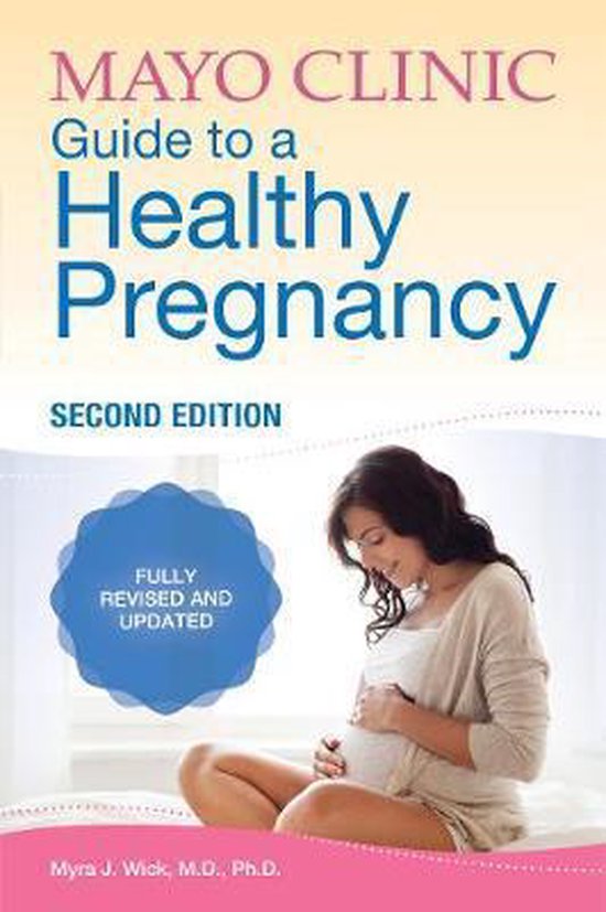 Mayo Clinic Guide To A Healthy Pregnancy: 2nd Edition